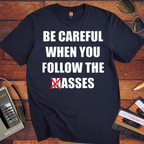 'Be Careful When You Follow The Masses' Funny T-Shirt