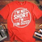 'I'M NOT SHORT I'M FUN-SIZED' Funny T-Shirt