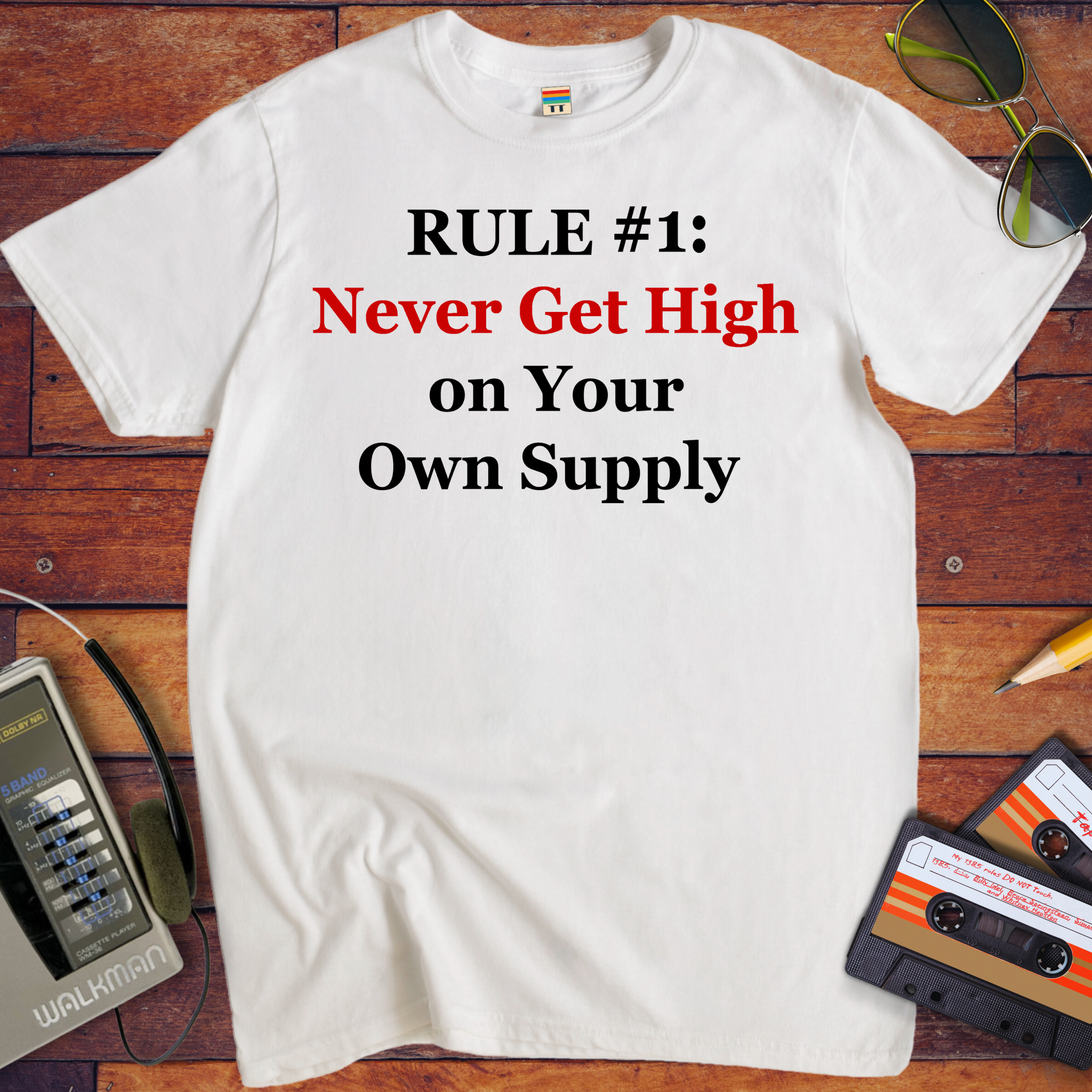 'Never get high on your own supply' Funny T-Shirt