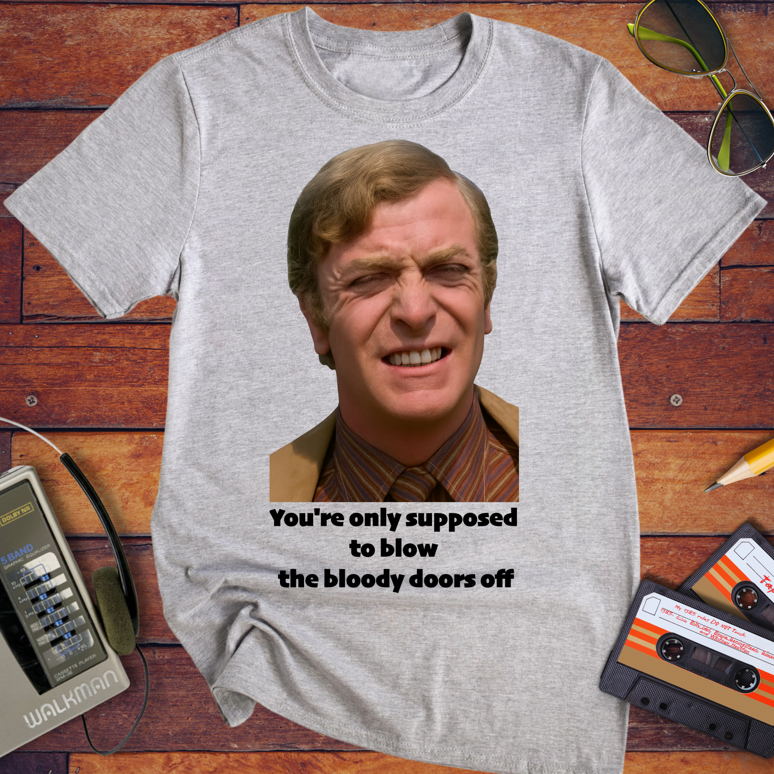 'You're only supposed to blow the bloody doors off' T-Shirt