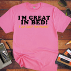 'I'm Great in Bed'  Funny T-Shirt
