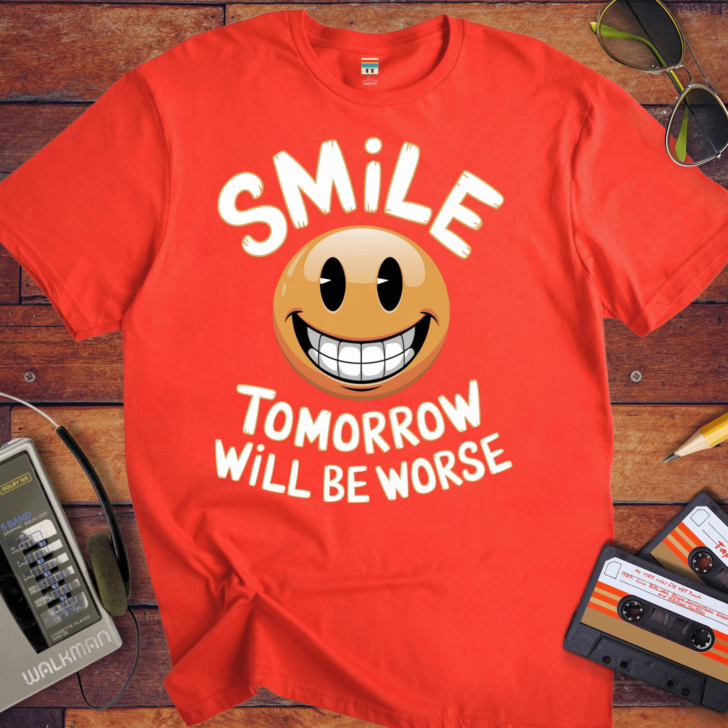 'Smile Tomorrow Will Be Worse' Funny T-Shirt