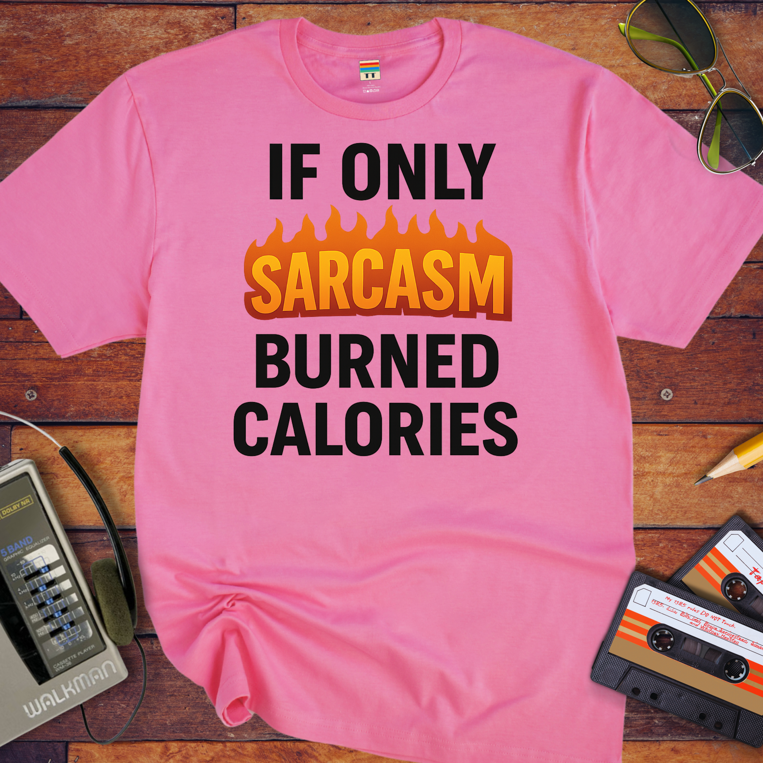 'IF ONLY SARCASM BURNED CALORIES'  Funny T-Shirt