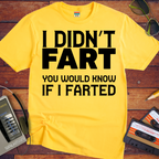 'I Dindn't Fart' Funny T-Shirt