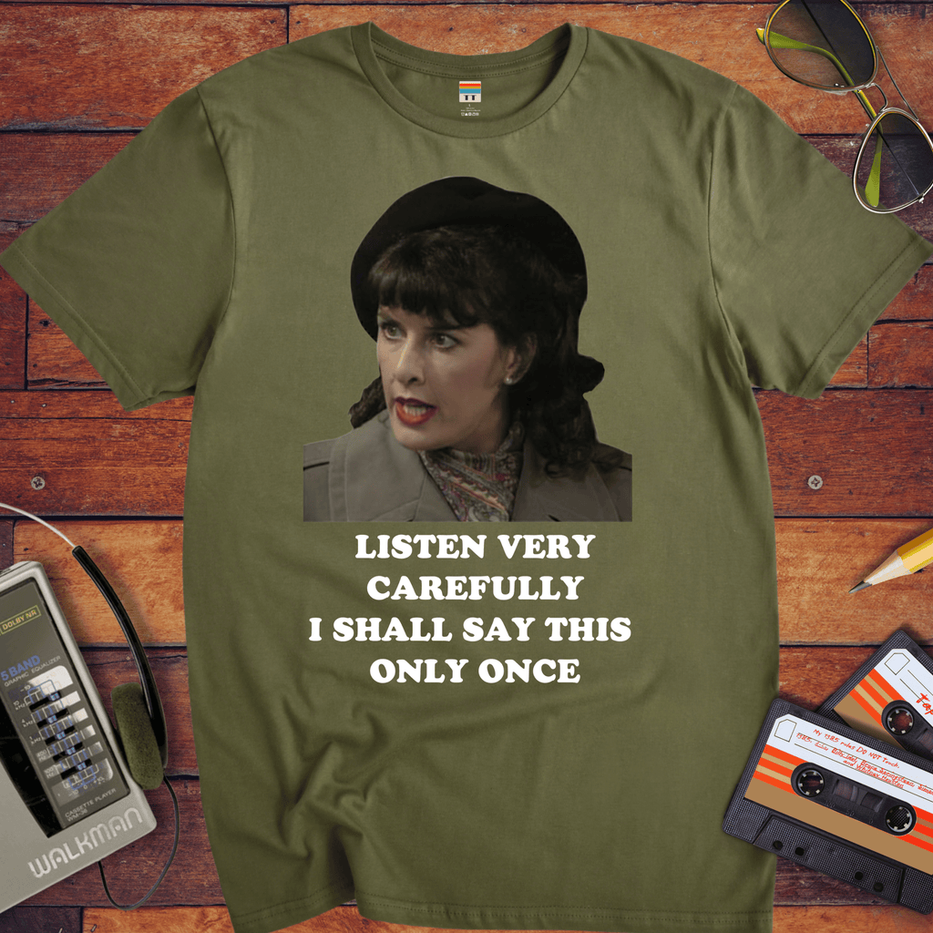 'Listen Very Carefully' Funny T-Shirt