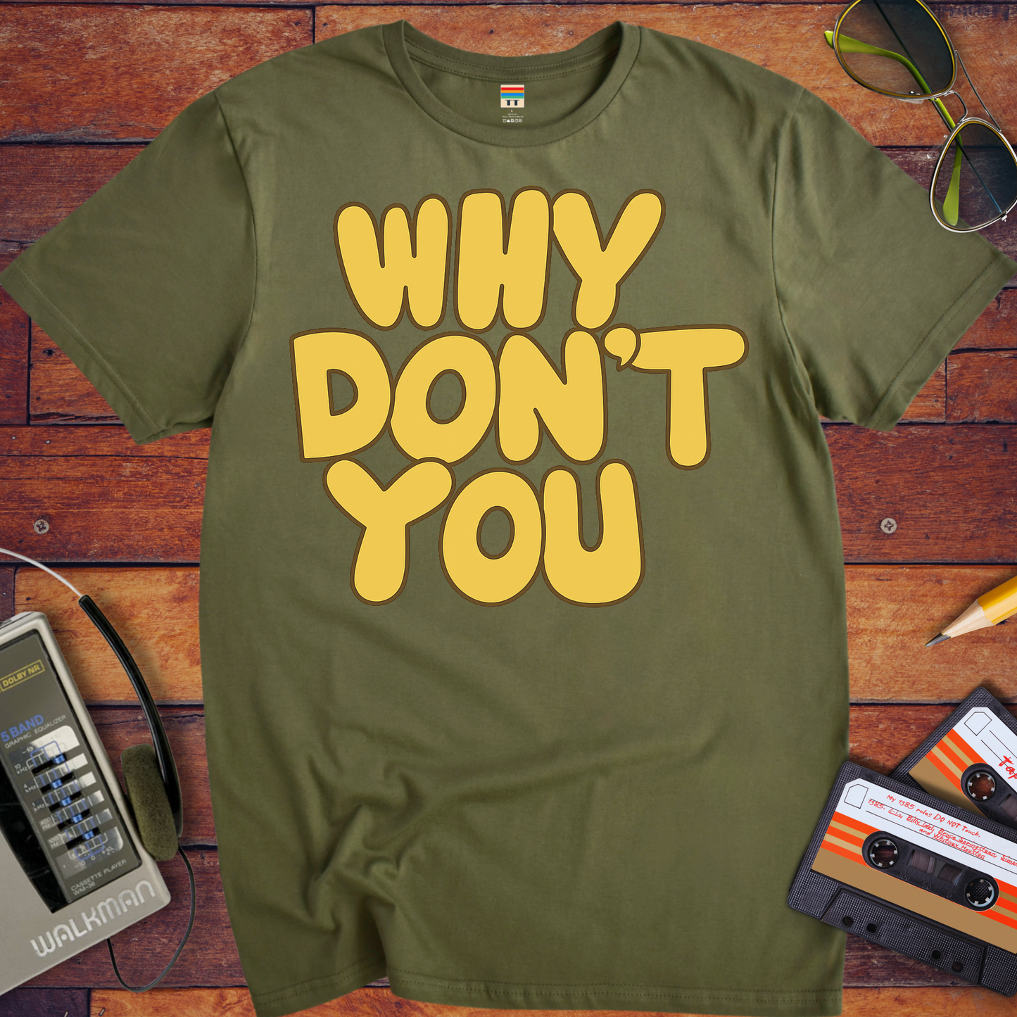 'WHY DON'T YOU' T-Shirt