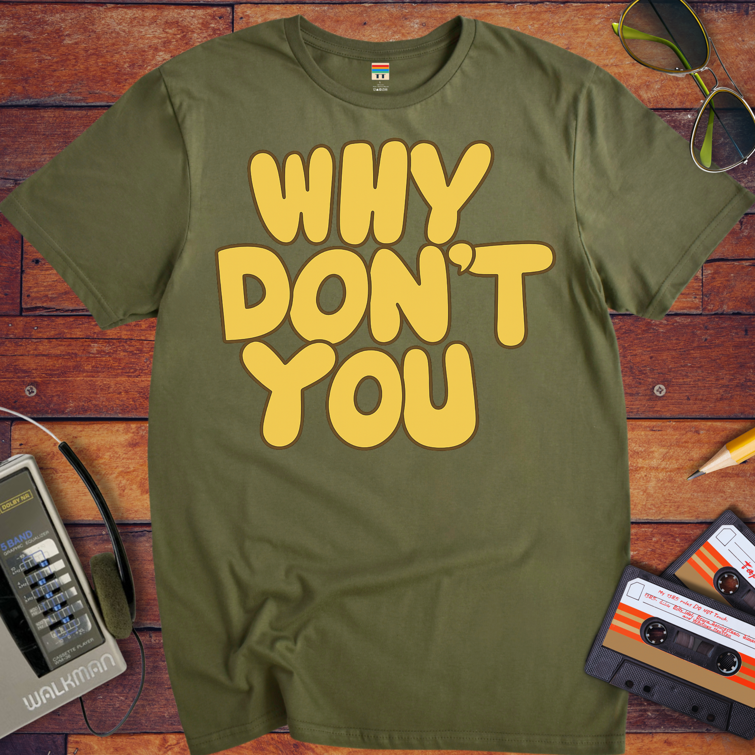 'WHY DON'T YOU' T-Shirt