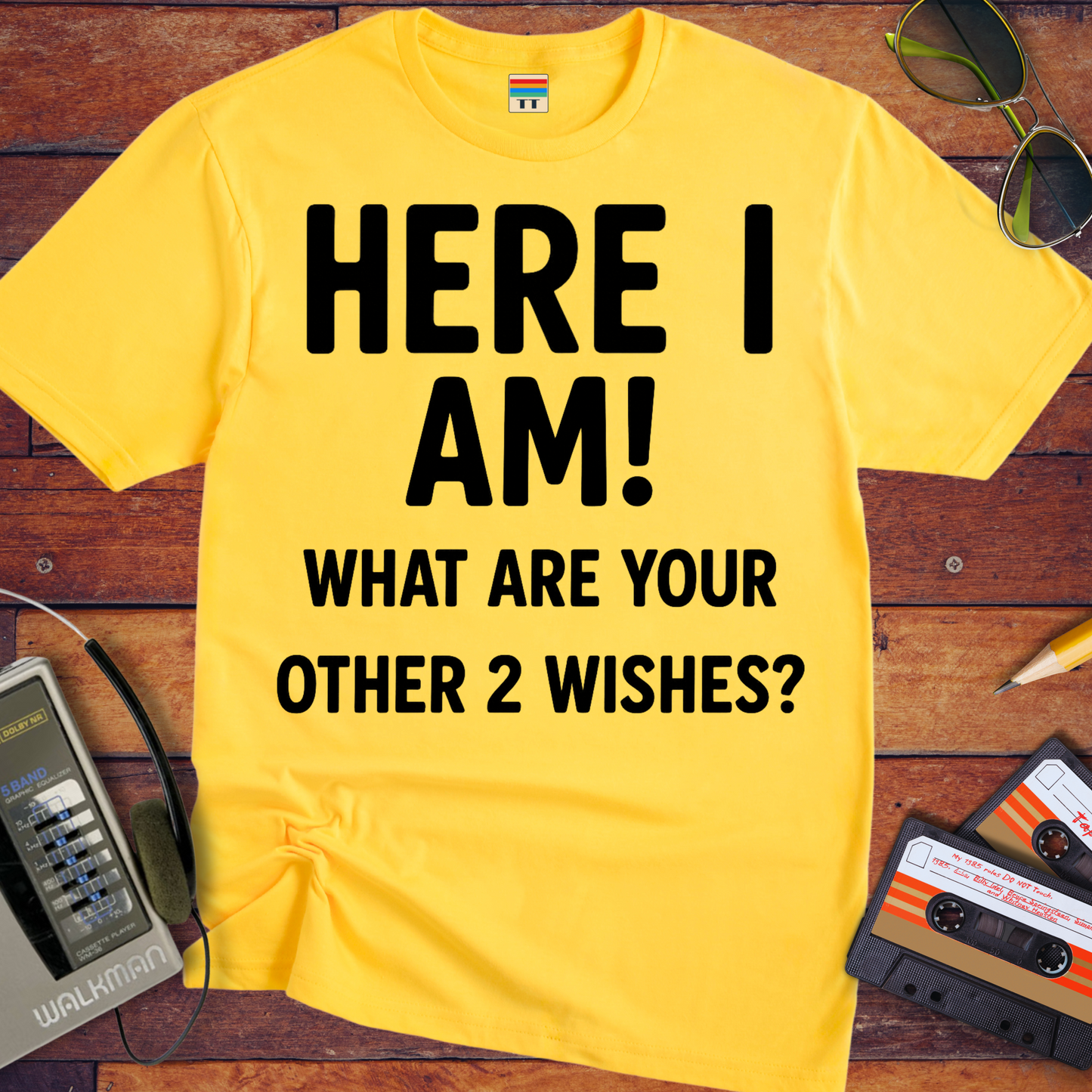 'HERE I AM! What ARE YOUR OTHER 2 WISHES?' Funny T-Shirt