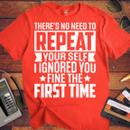'There's No Need to Repeat Yourself' Funny T-Shirt