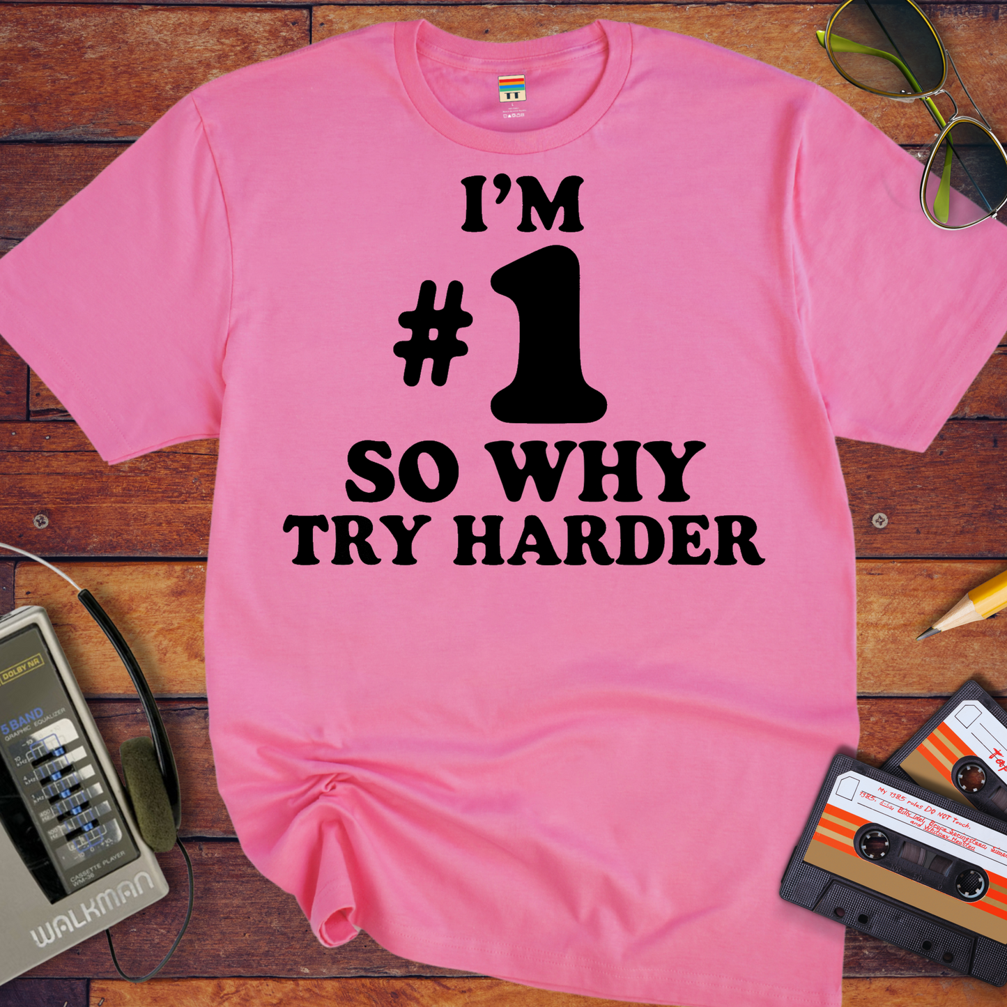 'I’M #1 SO WHY TRY HARDER' T-Shirt