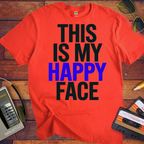 "THIS IS MY HAPPY FACE'  Funny T-Shirt