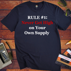 'Never get high on your own supply' Funny T-Shirt
