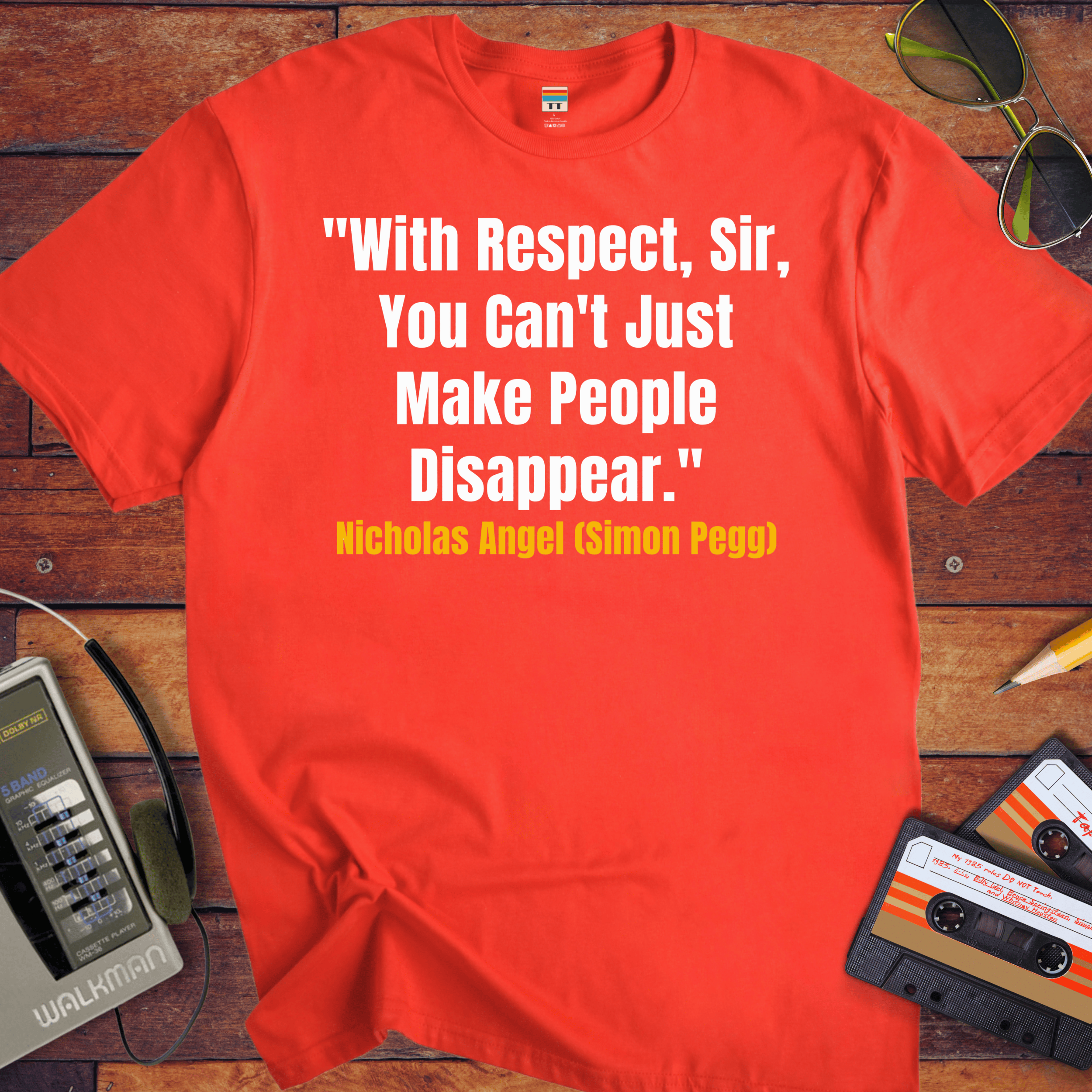 'With Respect, Sir, You Can't Just Make People Disappear.' Funny T-Shirt
