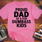 'Proud dad of a few dumb ass kids' Funny T-Shirt