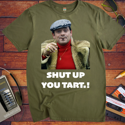 'Shut up you tart' Funny T-Shirt