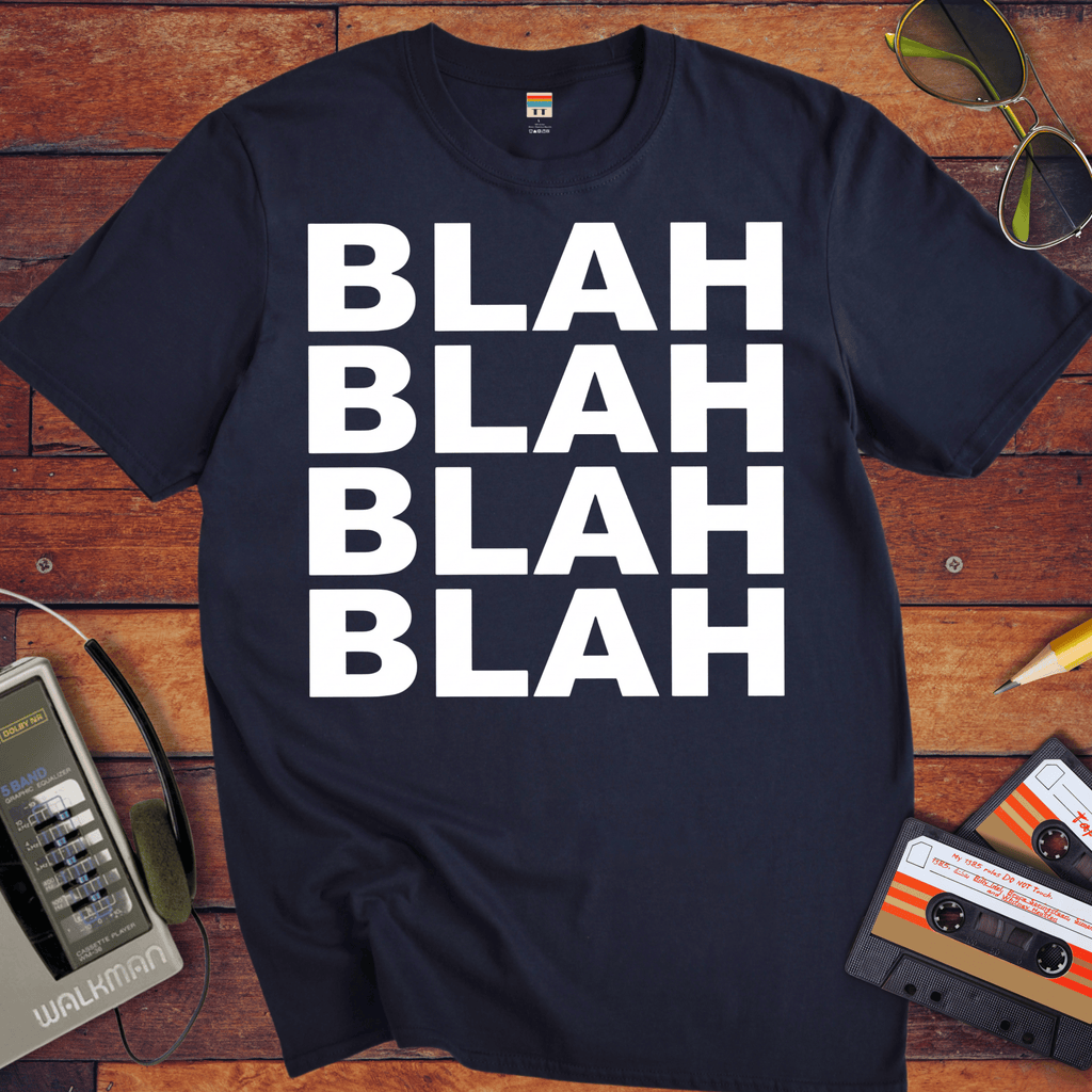 'BLAH BLAH BLAH BLAH' T-Shirt