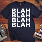 'BLAH BLAH BLAH BLAH' T-Shirt