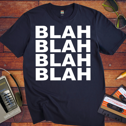 'BLAH BLAH BLAH BLAH' T-Shirt
