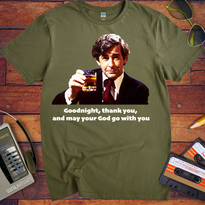 'Goodnight, thank you, and may your God go with you' T-Shirt