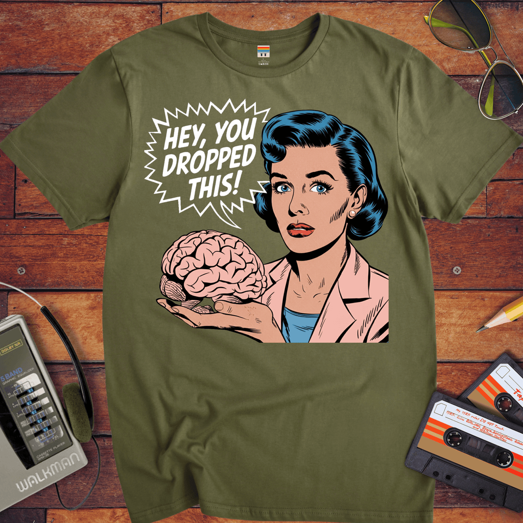 'HEY, YOU DROPPED THIS' Funny T-Shirt