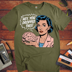 'HEY, YOU DROPPED THIS' Funny T-Shirt