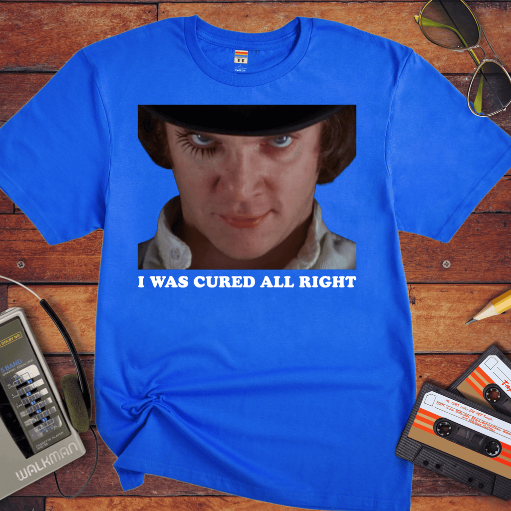'I WAS CURED ALL RIGHT' T-Shirt