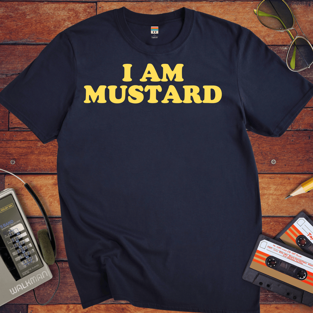 ' I AM MUSTARD ' Funny T-Shirt