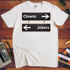 'Clowns, Jokers' Funny T-Shirt