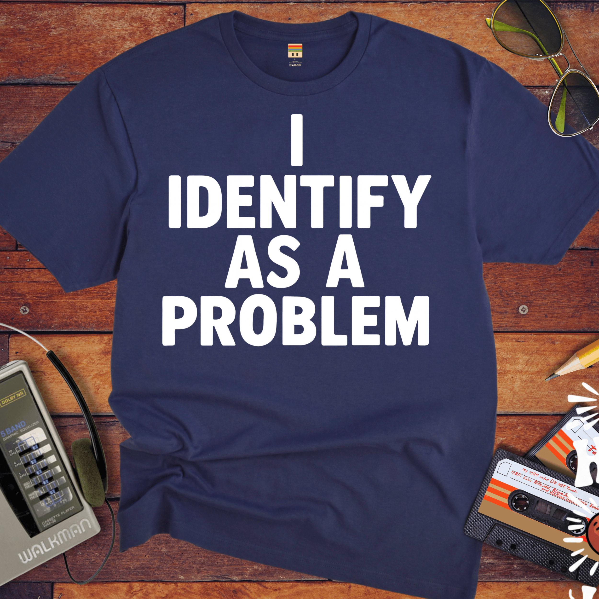 'I IDENTIFY AS A PROBLEM' Funny T-Shirt
