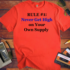 'Never get high on your own supply' Funny T-Shirt