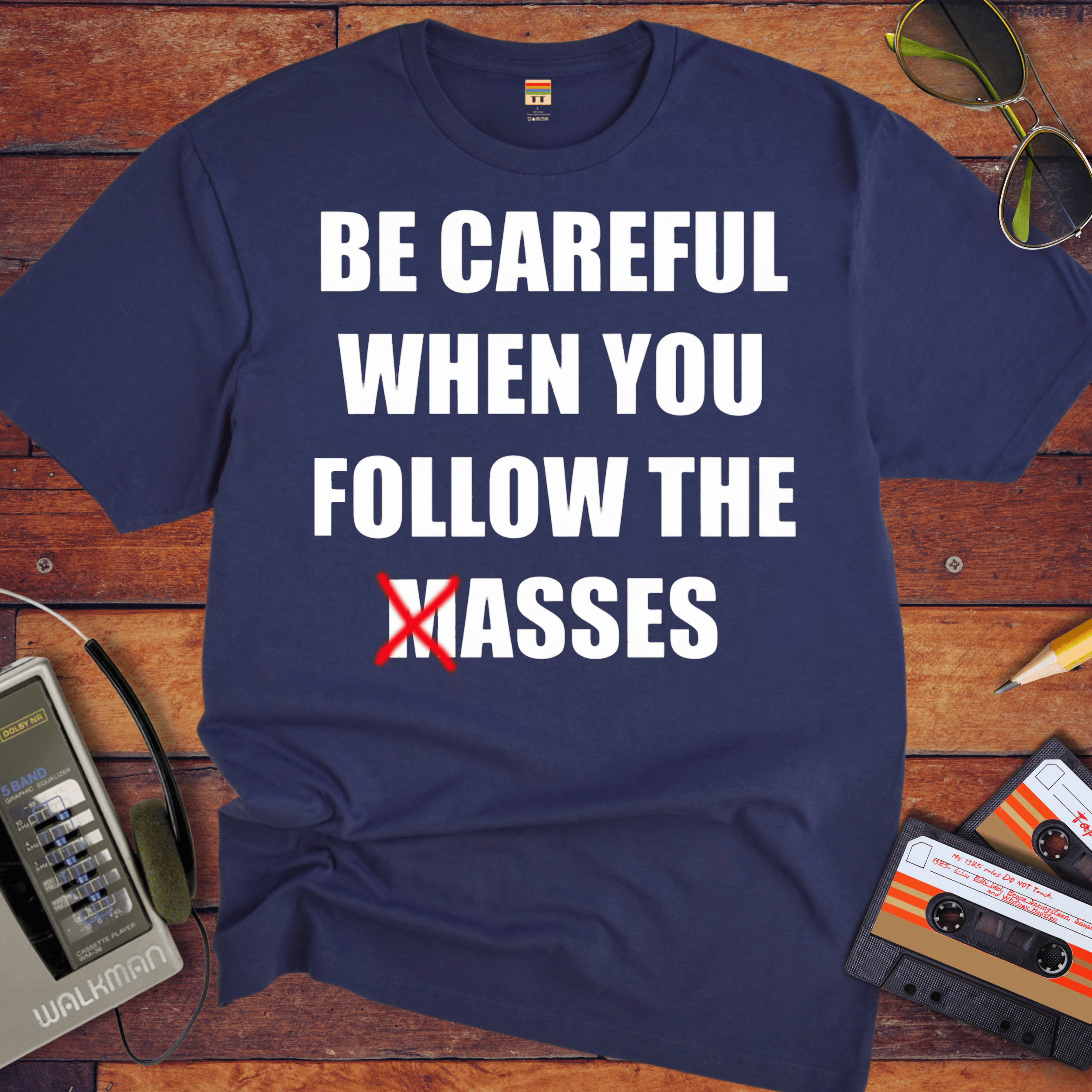 'Be Careful When You Follow The Masses' Funny T-Shirt