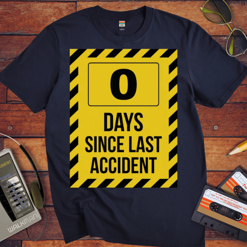 '0 Days Since Last Accident' Funny T-Shirt