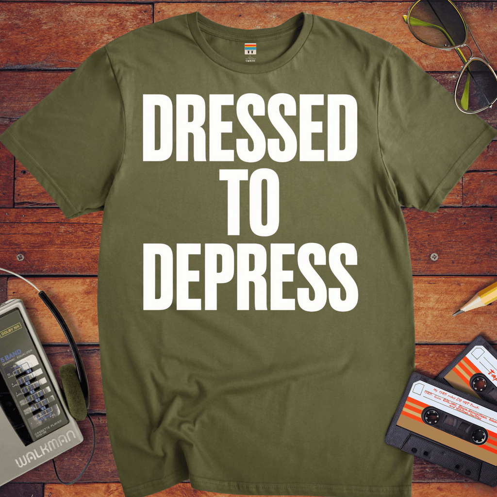 'Dress to depress' T-Shirt