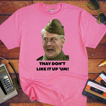 'They don't like it up 'em!' T-Shirt