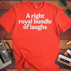 'A right royal bundle of laughs' Funny T-Shirt