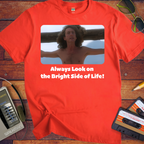 'Always Look on the Bright Side of Life!' Funny T-Shirt
