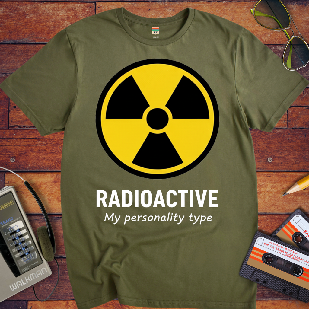 Radioactive Personality T-Shirt | Funny Novelty Tee
