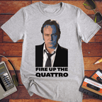'FIRE UP THE QUATTRO' T-Shirt