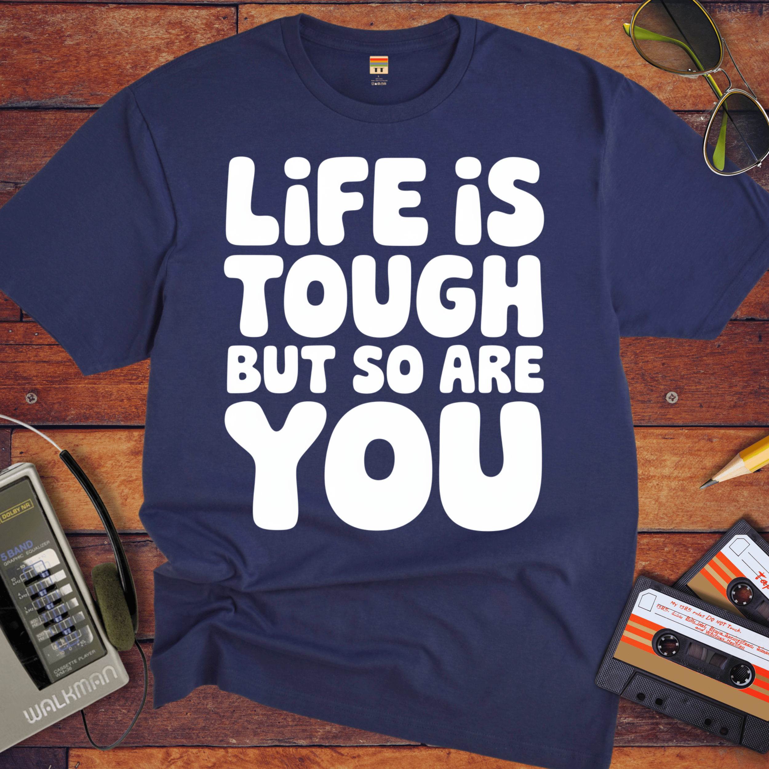 'Life is Tough But So Are You' Funny T-Shirt