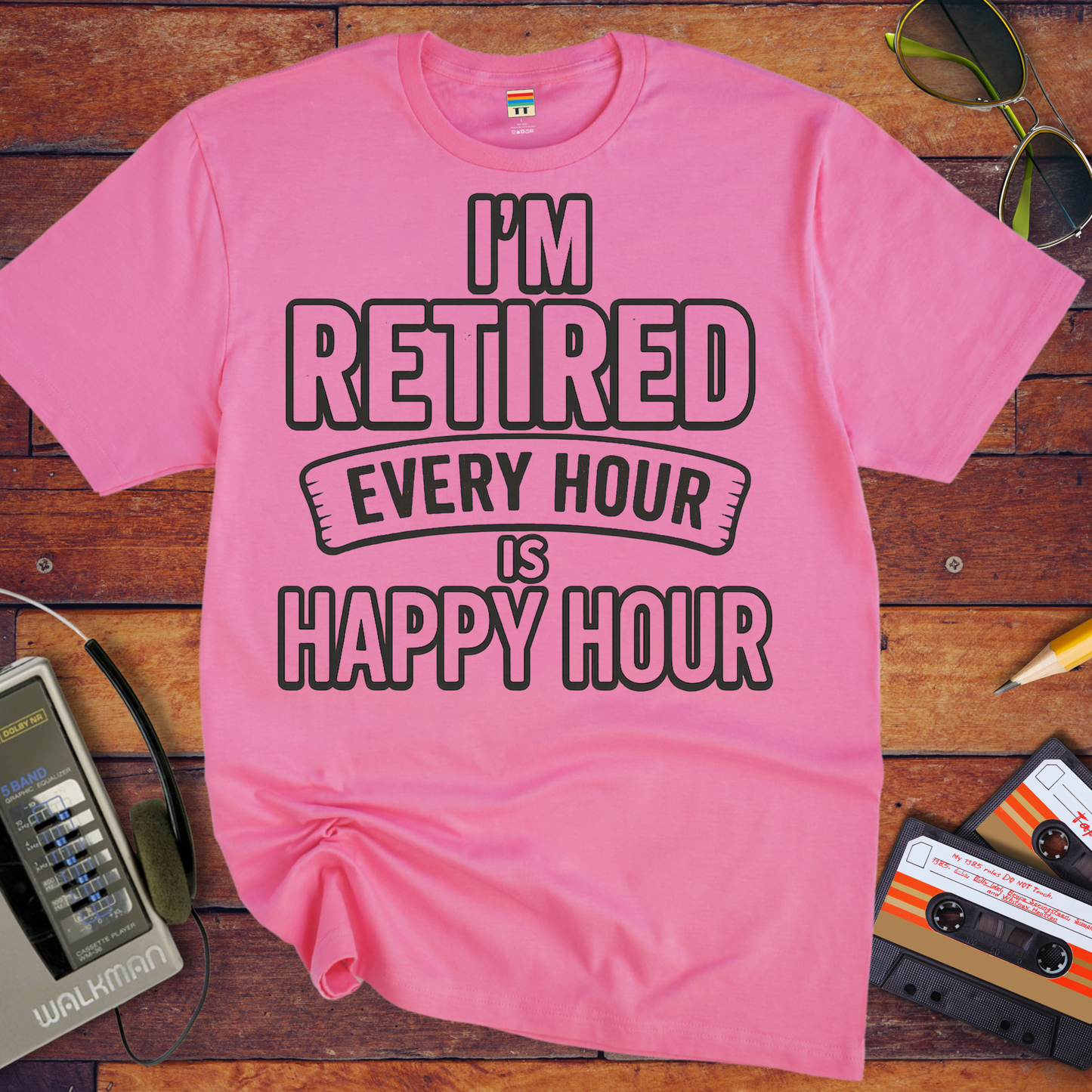 'I'm retired every hour happy hour' T-Shirt