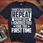 'There's No Need to Repeat Yourself' Funny T-Shirt
