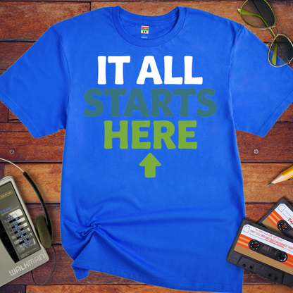'It all starts here' T-Shirt