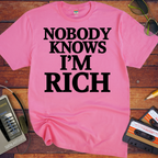 'Nobody Knows I'm Rich' Funny T-Shirt