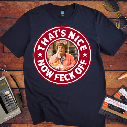 'That's Nice Now Feck Off' Funny T-Shirt