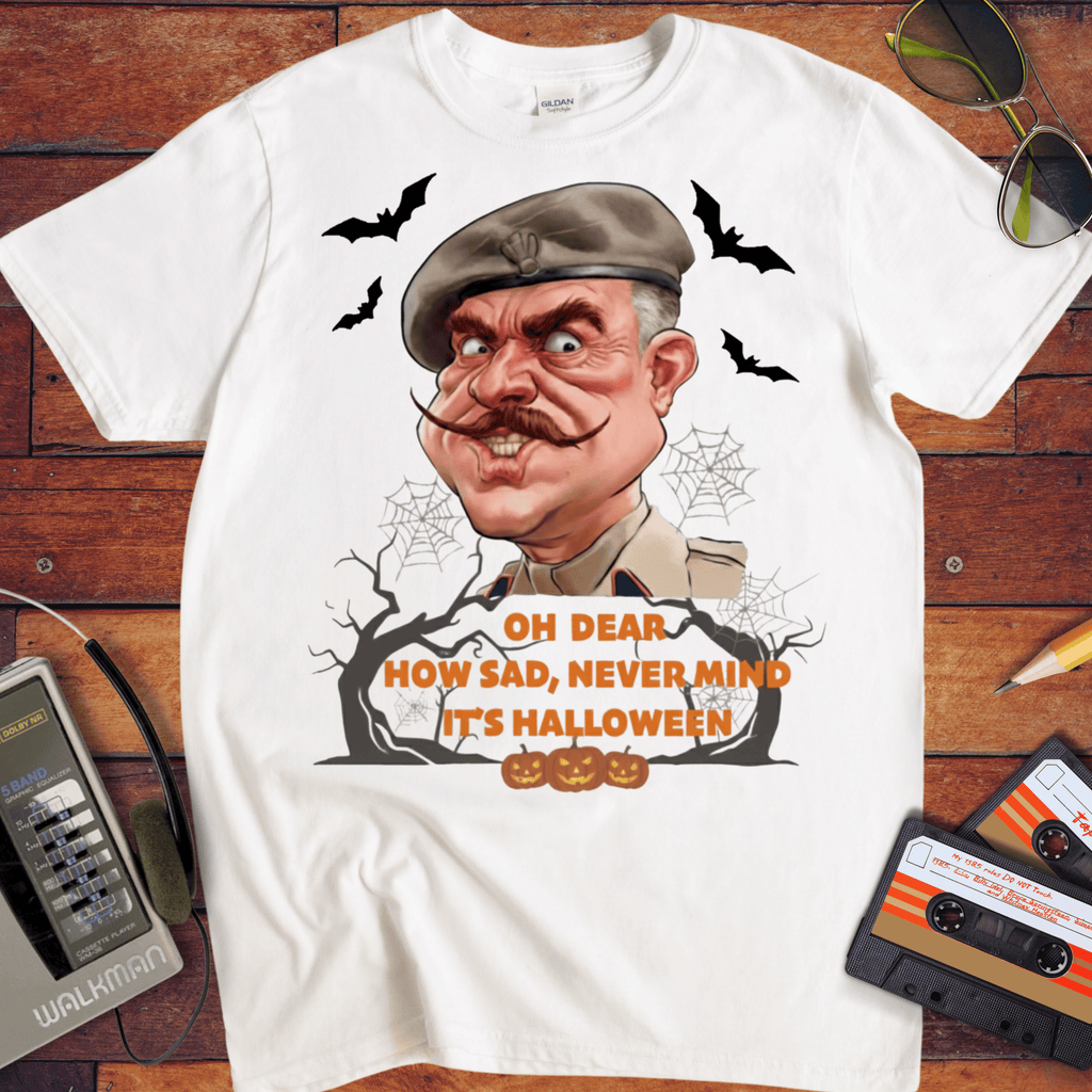 'OH DEAR HOW SAD, NEVER MIND IT'S HALLOWEEN' Funny T-Shirt