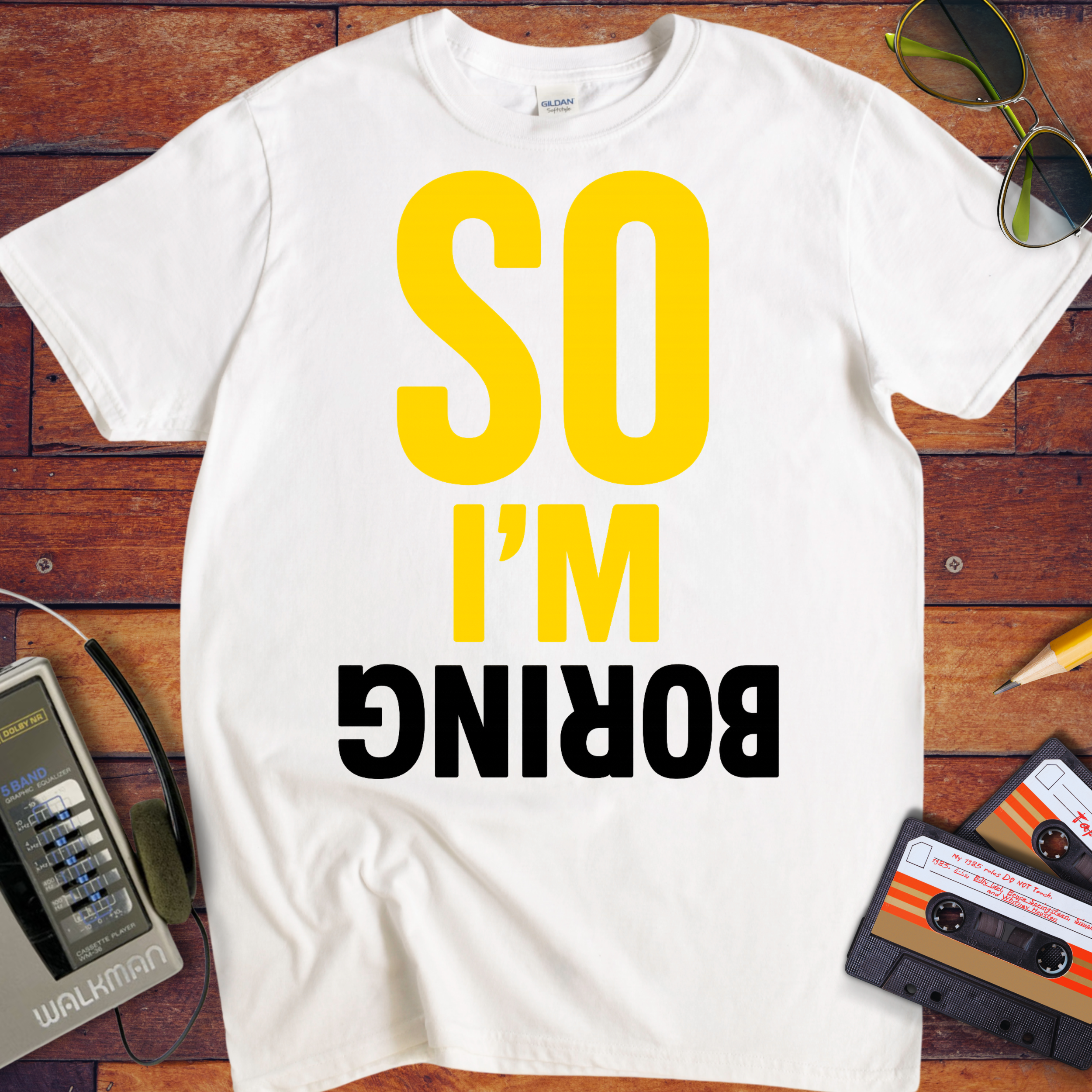 So I'm Boring T-Shirt | Funny Sarcastic Slogan Tee