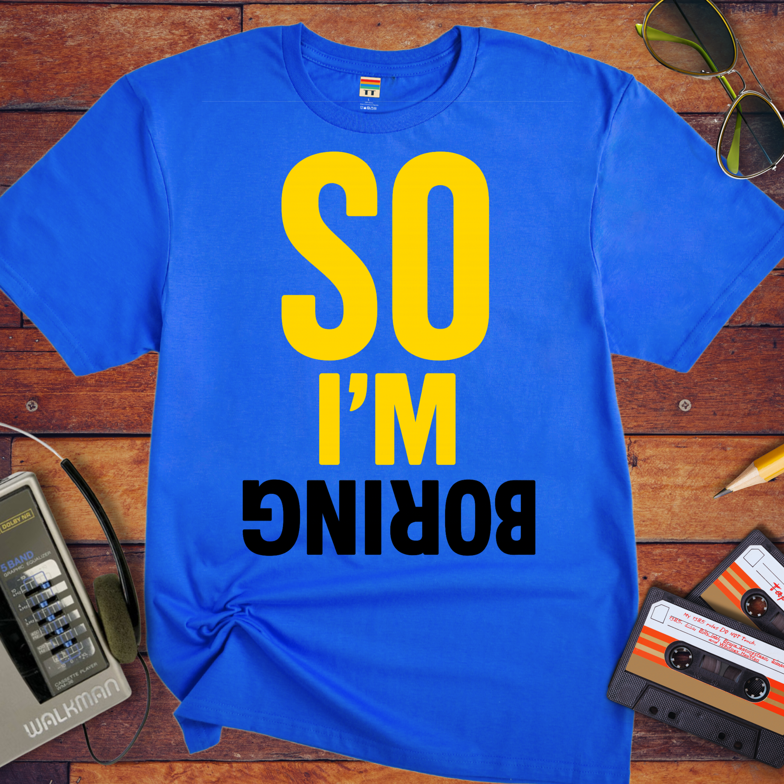 So I'm Boring T-Shirt | Funny Sarcastic Slogan Tee