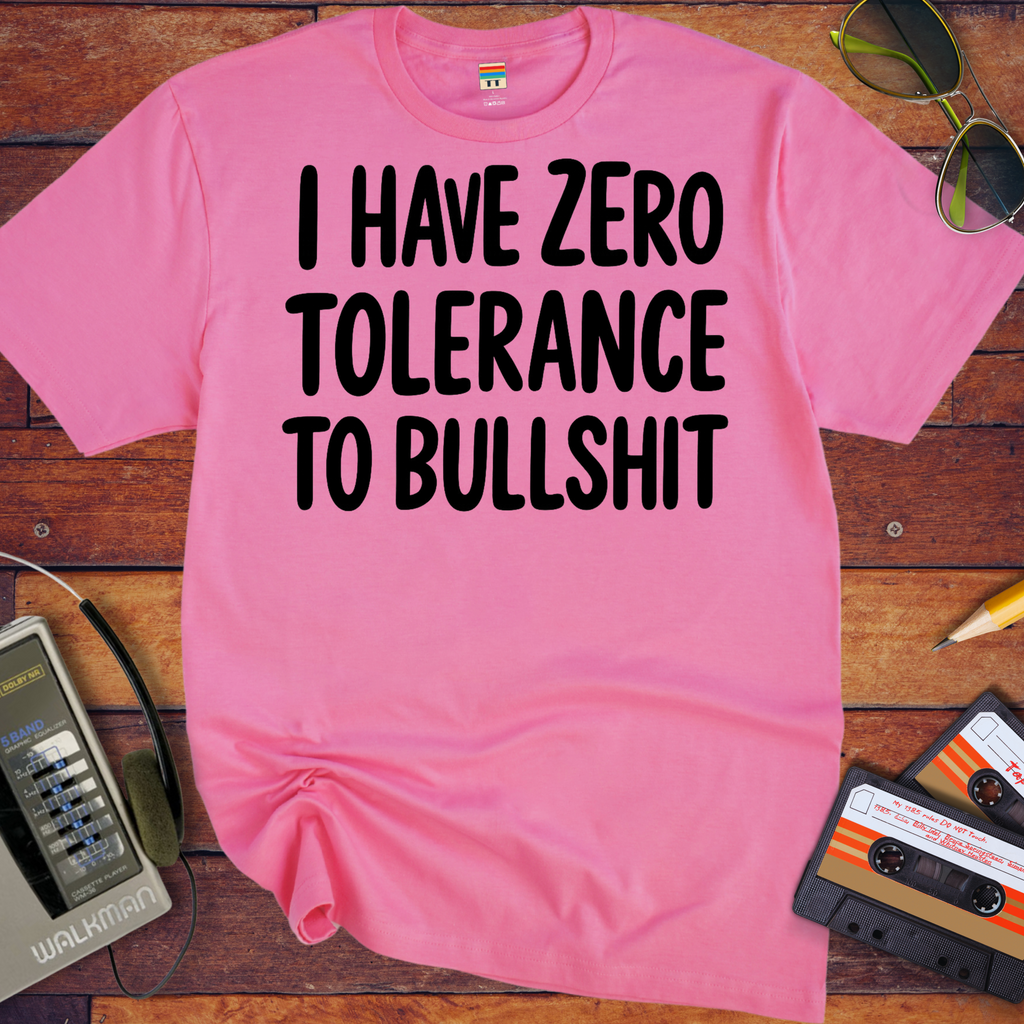 'I HAVE ZERO TOLERANCE TO BULLSHIT' Funny T-Shirt