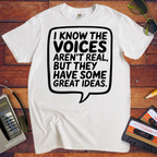 'I Know the Voices Aren't Real' Funny T-Shirt