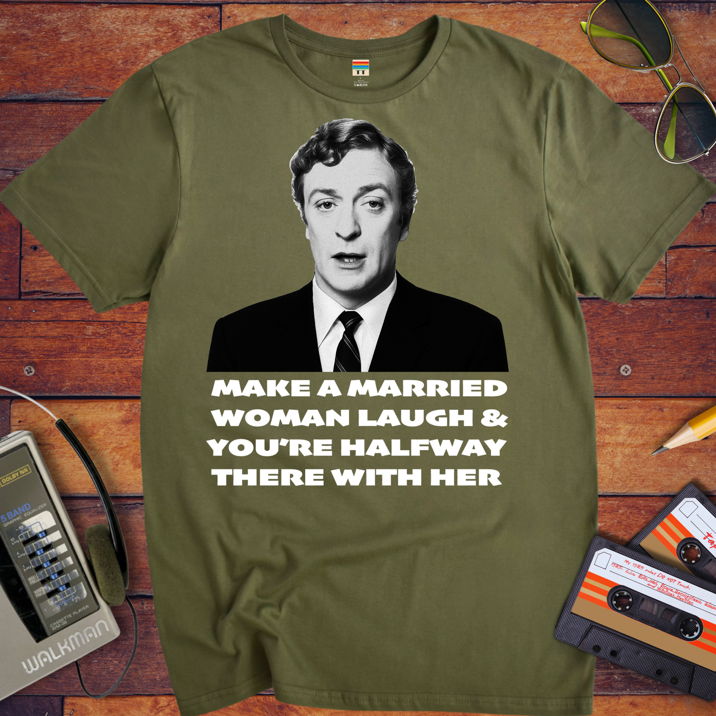 'MAKE A MARRIED WOMAN LAUGH & YOU'RE HALFWAY THERE WITH HER' T-Shirt